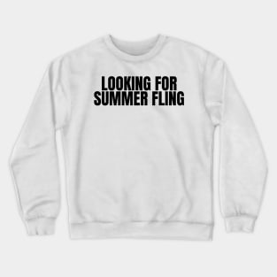 looking for summer fling Crewneck Sweatshirt